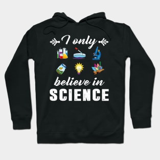 I Only Believe In Science Funny Science Design Hoodie